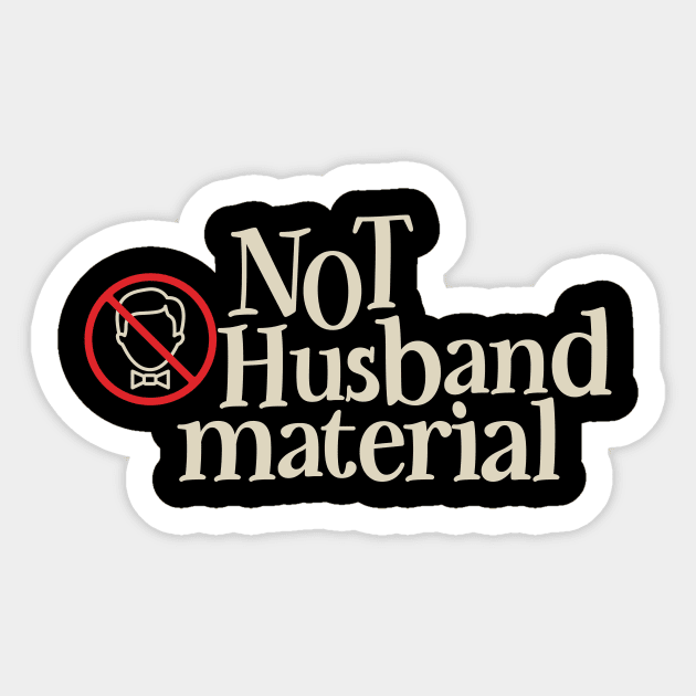 NOT Husband Material Sticker by BOEC Gear